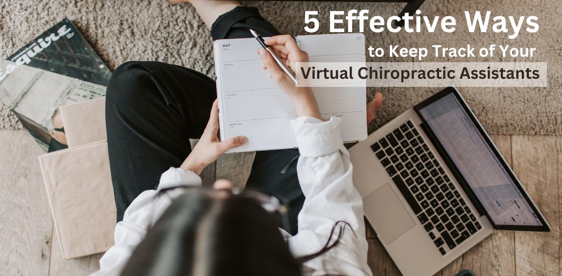 5 Effective Ways to Keep Track of Your Virtual Chiropractic Assistants